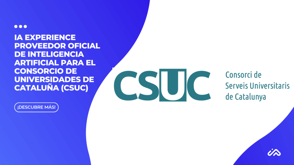 IA Experience Proveedor Oficial de inteligencia artificial para el Consorcio de Universidades de cataluña (CSUC)