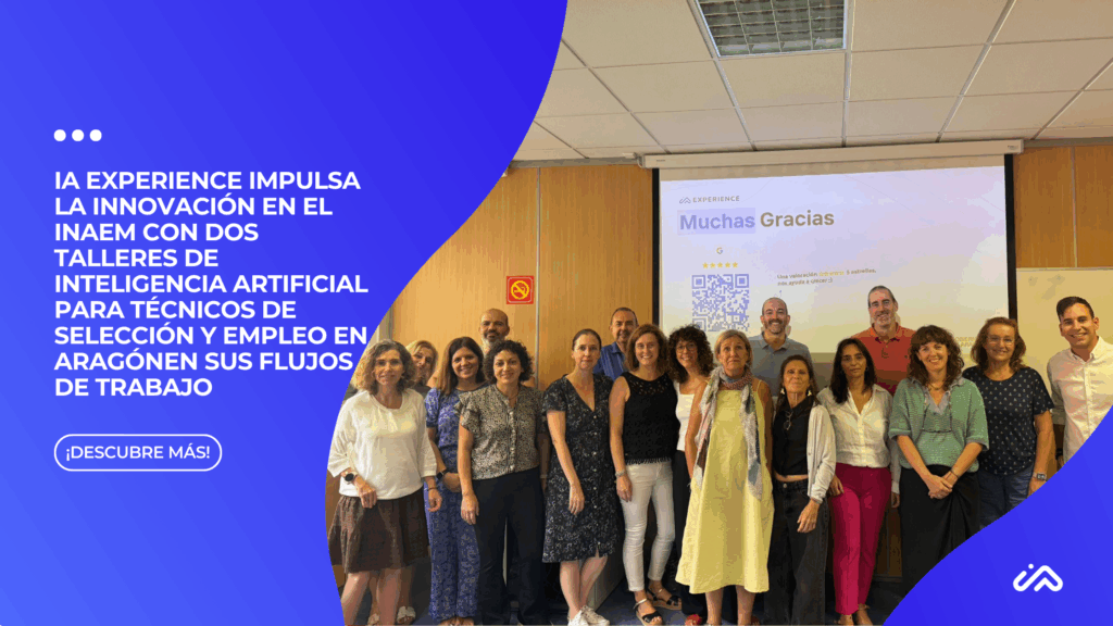 IA Experience impulsa la innovación en el INAEM con dos talleres de Inteligencia Artificial para técnicos de selección y empleo en AragónEN SUS FLUJOS DE TRABAJO