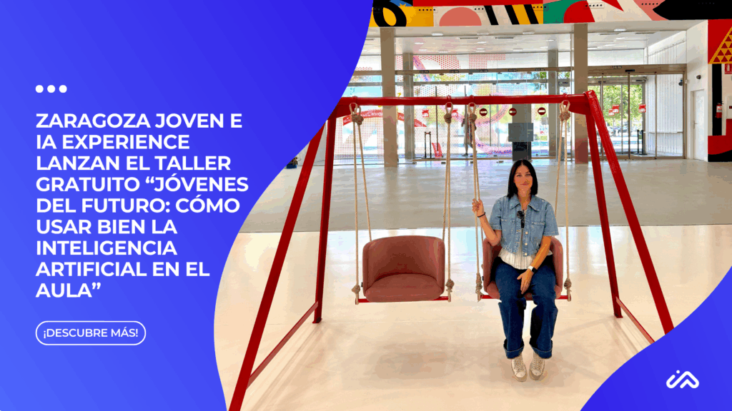 Zaragoza Joven e IA Experience lanzan el taller gratuito “Jóvenes del futuro cómo usar bien la Inteligencia Artificial en el aula”