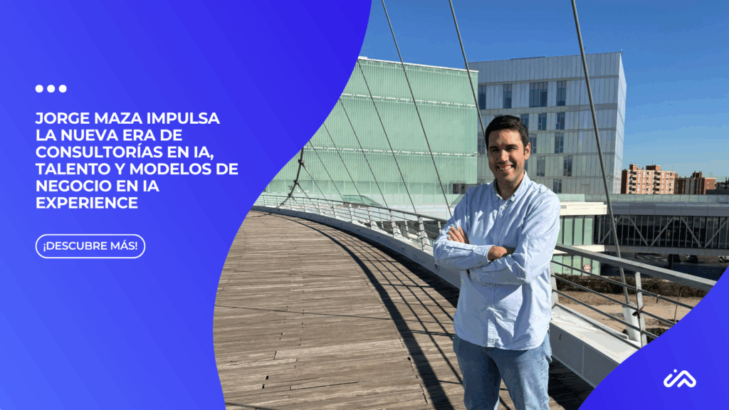 Jorge Maza impulsa la nueva era de consultorías en IA, talento y modelos de negocio en IA Experience