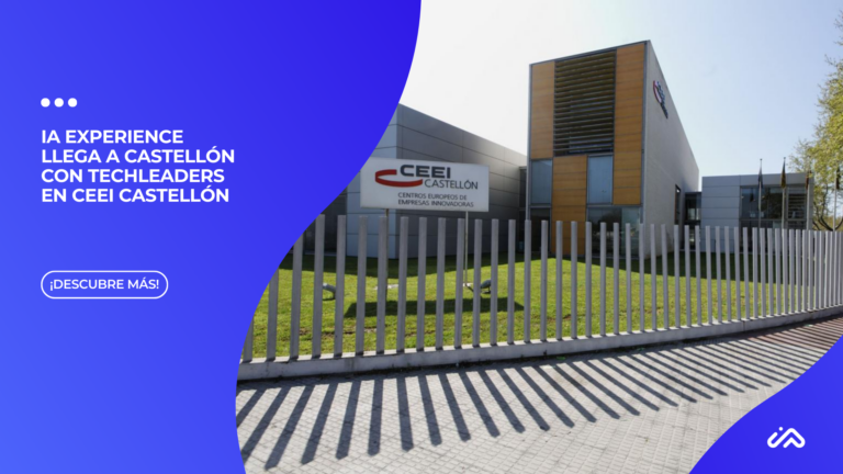 IA Experience llega a Castellón con TechLeaders en CEEI Castellón