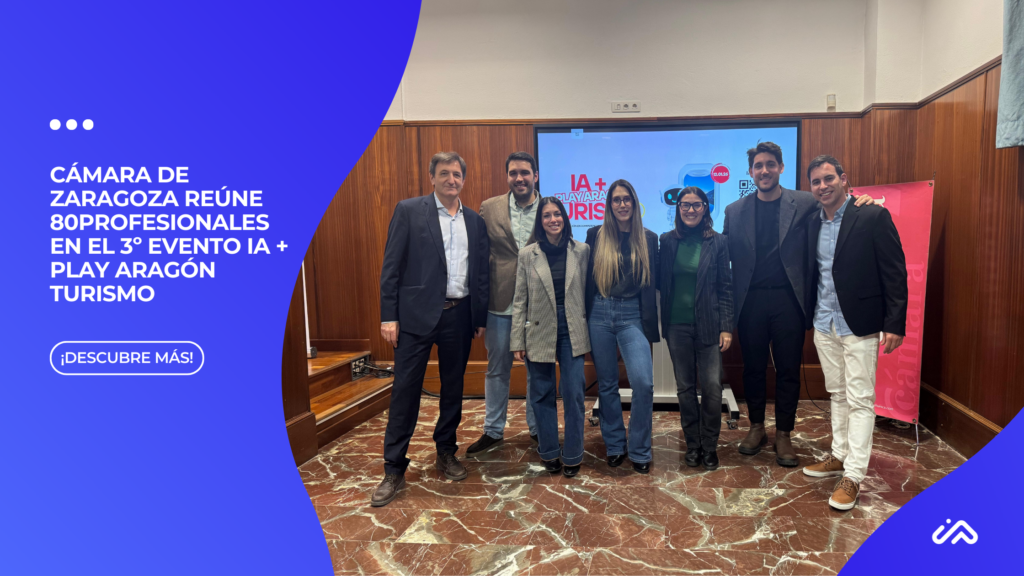 Cámara de Zaragoza reúne 100 profesionales en el evento IA + Play Aragón Turismo