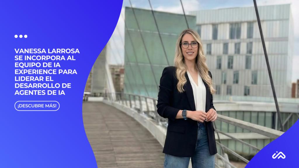 Vanessa Larrosa se incorpora al equipo de IA Experience para liderar el desarrollo de Agentes de IA