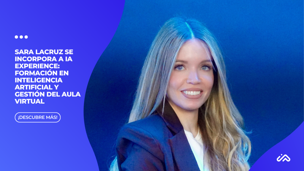 Sara Lacruz se incorpora a IA Experience formación en inteligencia artificial y gestión del aula virtual