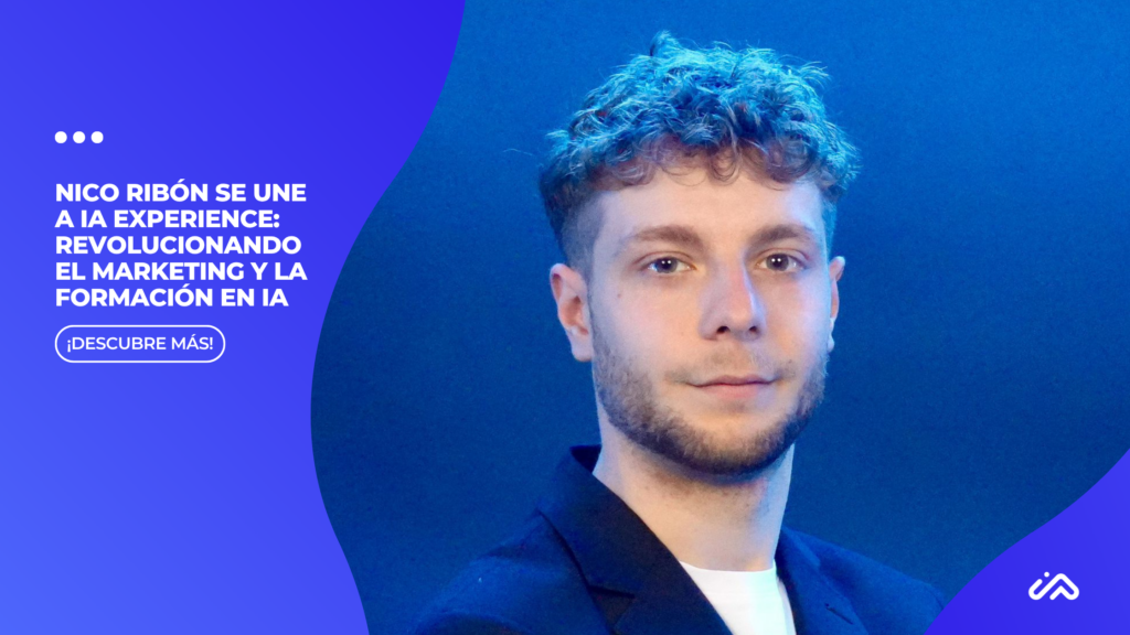 Nico Ribón se incorpora a IA Experience Liderando Redes Sociales