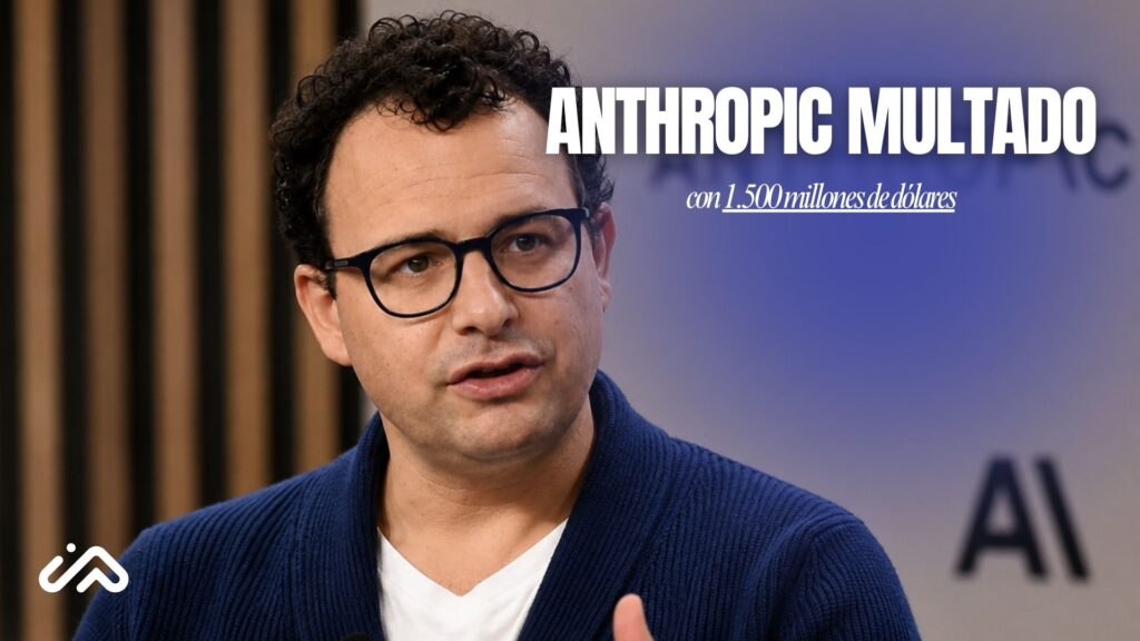 Multa a Anthropic de 1.500 millones: El impacto del copyright en la IA Multa a Anthropic de 1.500 millones: El impacto del copyright en la IA