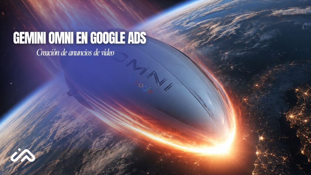 Gemini Omni en Google Ads: Cómo la IA multimodal revoluciona la creación de anuncios de vídeo Gemini Omni en Google Ads: Cómo la IA multimodal revoluciona la creación de anuncios de vídeo