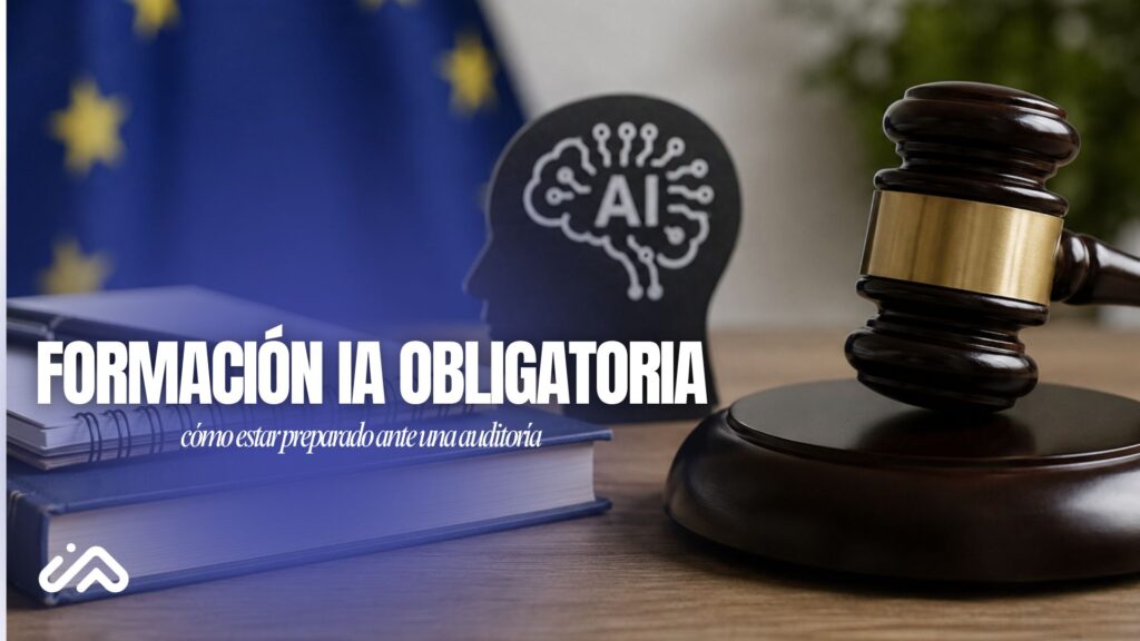 Auditorías de IA en Europa: Por qué la formación de tus empleados ya es obligatoria (y urgente) Auditorías de IA en Europa: Por qué la formación de tus empleados ya es obligatoria (y urgente)