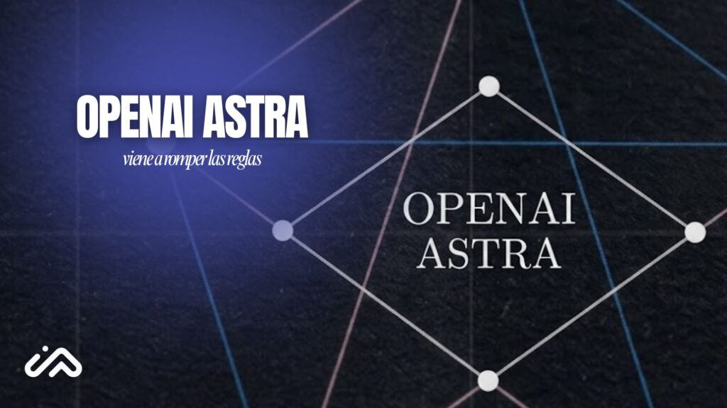 OpenAI Astra: Qué es, cómo funciona y por qué revoluciona la resolución de problemas complejos OpenAI Astra: Qué es, cómo funciona y por qué revoluciona la resolución de problemas complejos